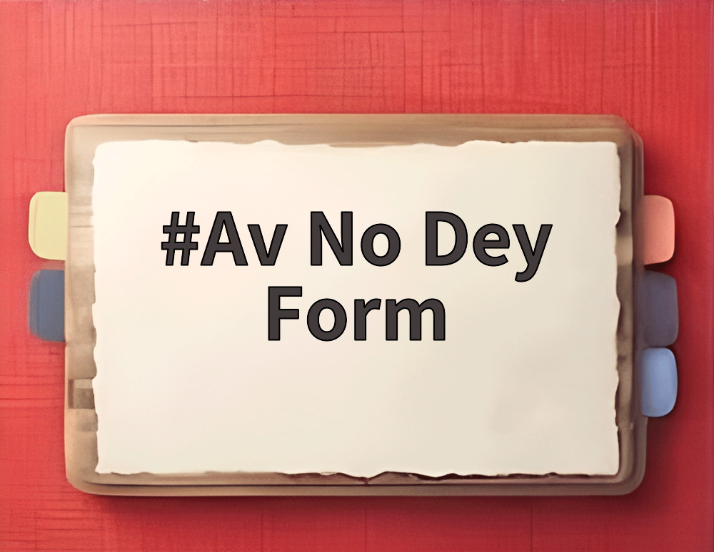 Av No Dey Form
